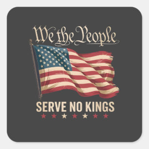 Sticker Carré Nous Le Peuple Ne Servons Aucun Roi USA Patriotiqu