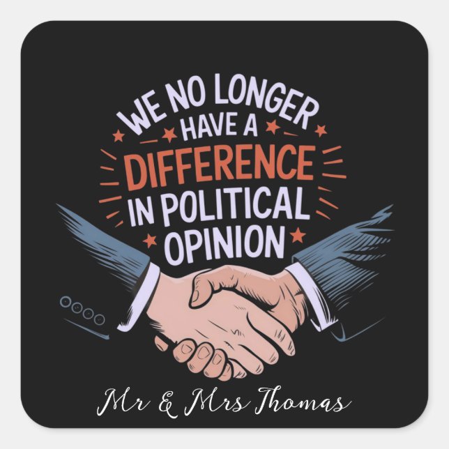 Sticker Carré Nous n'avons plus de différence d'opinion politiqu (Devant)
