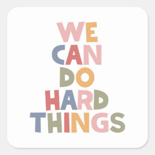 Sticker Carré Nous Pouvons Faire Des Choses Dures