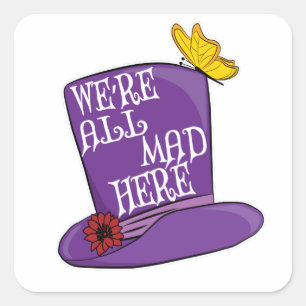 Sticker Carré Nous sommes tous fous ici - Mad Hatter Casquette