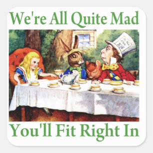 Sticker Carré "Nous sommes tout le tout à fait fous, vous nous