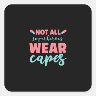Sticker Carré Nurse Not All Superhéroïes Wear Capes