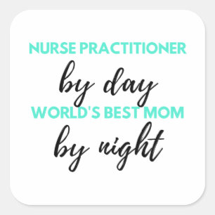Sticker Carré Nurse Praticien Par Day World's Best Mom 2