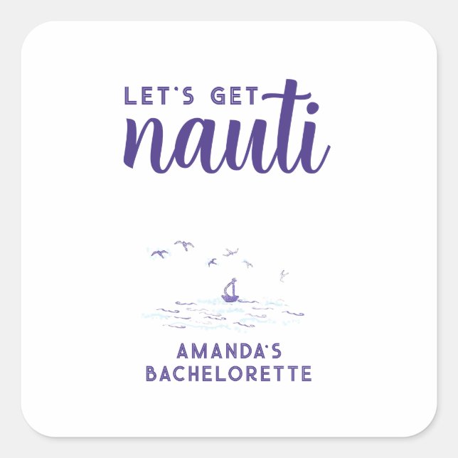 Sticker Carré Obtenons Nauti Nautical Boat Bachelorette Party (Devant)