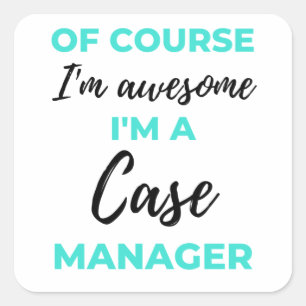 Sticker Carré Of Course I'm Awesome I'm A Case Manager 2