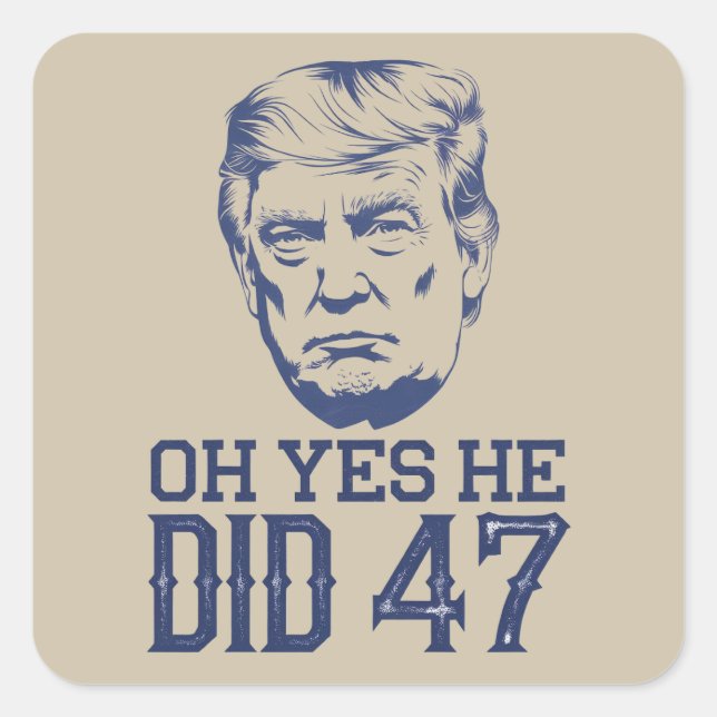 Sticker Carré Oh Oui Il A Fait 47 Trump 2024 (Devant)