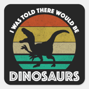 Sticker Carré On m'a dit qu'il y aurait des dinosaures