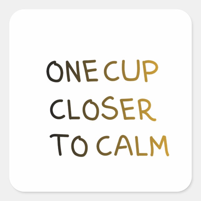 Sticker Carré One Cup Closer to Calm (Devant)
