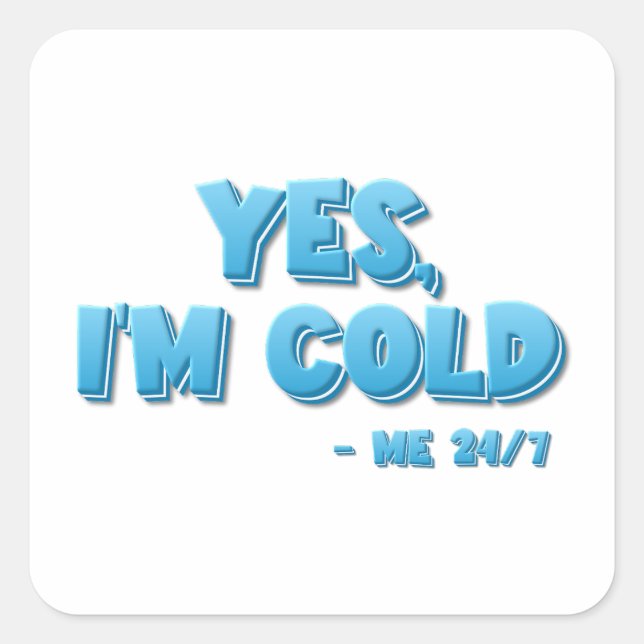 Sticker Carré Oui, j’ai froid - Moi 24/7 (Devant)