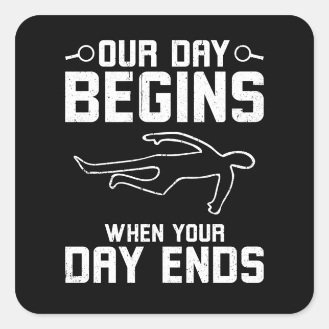 Sticker Carré Our Day Begins When Your Day Ends (Devant)