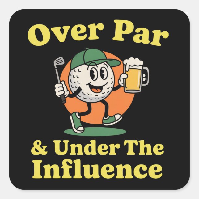 Sticker Carré Over Par and Under The Influence Golf Drinking  (Devant)