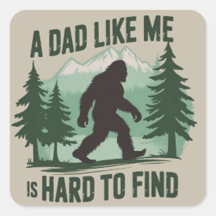 Sticker Carré Papa Bigfoot Drôle Un Papa Comme Moi Est Dur à Tro