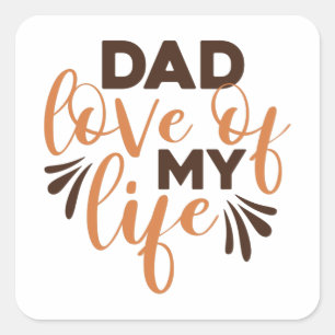 Sticker Carré Papa Love of my Life