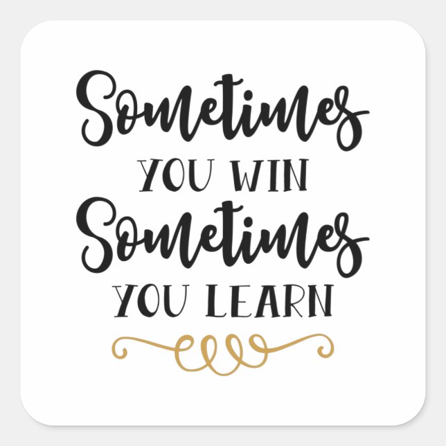 Sticker Carré Parfois vous gagnez parfois vous apprenez (Devant)