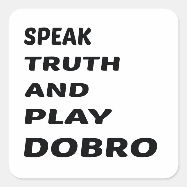 Sticker Carré Parlez Vérité et jouer Dobro (Devant)