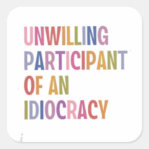 Sticker Carré Participant réticent d'une idéocratie anti-Trump