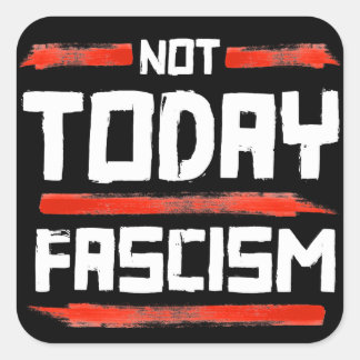 STICKER CARRÉ PAS AUJOURD'HUI FASCISME