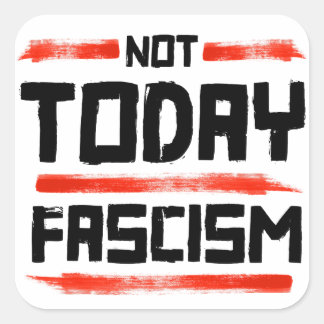 STICKER CARRÉ PAS AUJOURD'HUI FASCISME