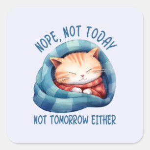 Sticker Carré Pas aujourd'hui, pas demain - Introververted Humou