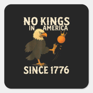 Sticker Carré Pas de rois en Amérique depuis 1776 Drôle de vibe