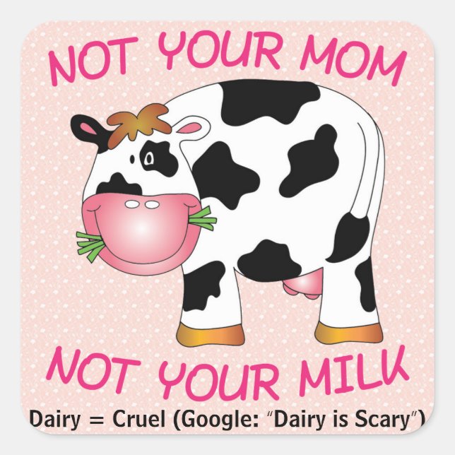 Sticker Carré Pas votre maman, pas votre lait ! (Devant)