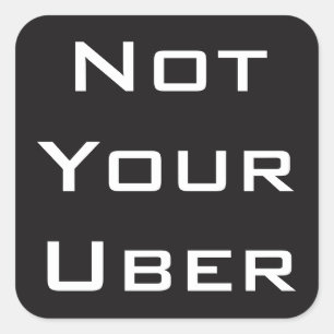 Sticker Carré Pas votre Uber