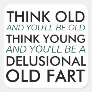 Sticker Carré Pensez Vieux et vous serez Vieux