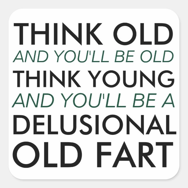 Sticker Carré Pensez Vieux et vous serez Vieux (Devant)