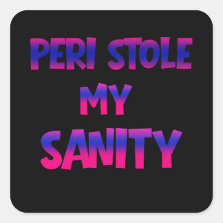 STICKER CARRÉ PERI M'A VOLÉ MA SANITÉ –