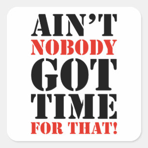 Sticker Carré Personne n'a eu le temps pour ça