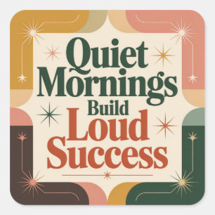 Sticker Carré Petits Matins Calmes Construisent un Succès Retent