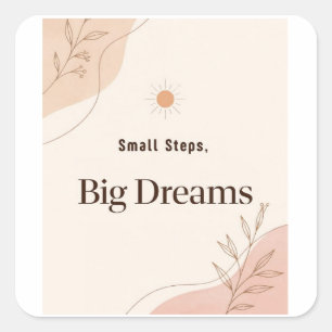 Sticker Carré Petits Pas Grands Rêves Minimaliste Motivationnel