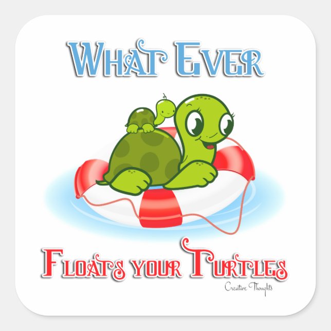 Sticker Carré Peu importe ce qui flotte vos tortues 2 (Devant)