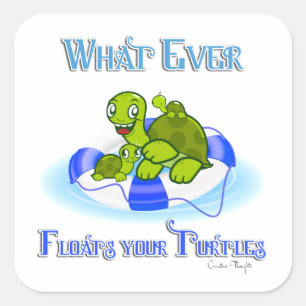 Sticker Carré Peu importe ce qui flotte vos tortues 3