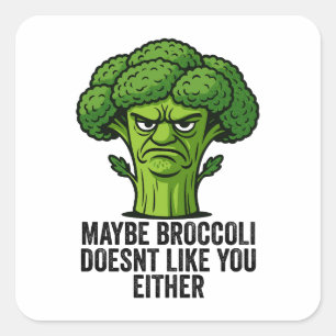 Sticker Carré Peut-être que Broccoli ne t'aime pas non plus