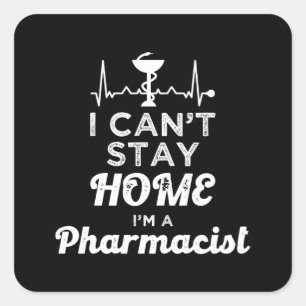 Sticker Carré Pharmacien Je ne peux pas rester à la maison Techn