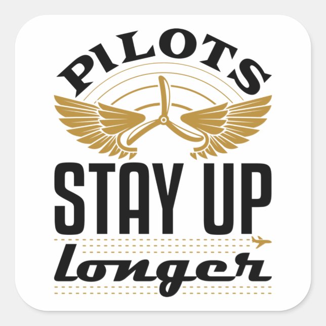 Sticker Carré Pilotes Restent Plus Longtemps Drôle Aviateur Avia (Devant)