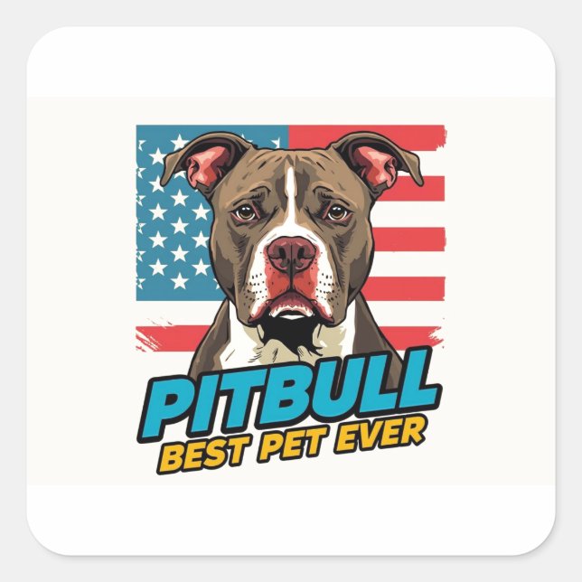 Sticker Carré Pitt Bulls Are The Best Pet Ever (Devant)