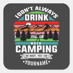 Sticker Carré Plaisanterie de camping Je ne bois pas toujours qu