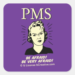 Sticker Carré PMS : Ayez peur