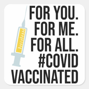 Sticker Carré Pour vous, pour moi, pour tous, vacciné contre le