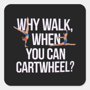 Sticker Carré Pourquoi Marcher Quand Vous Pouvez Cartwheel? Parf