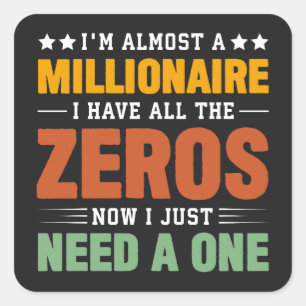 Sticker Carré Presque un milliardaire : tous les zéros, juste be