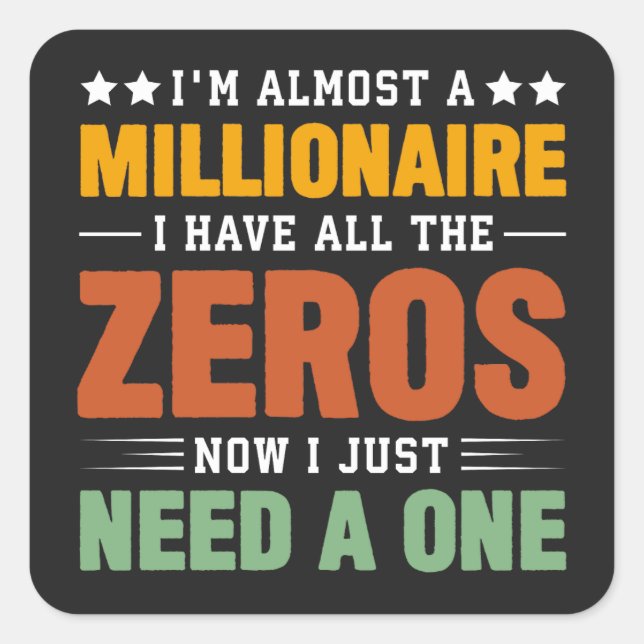 Sticker Carré Presque un milliardaire : tous les zéros, juste be (Devant)