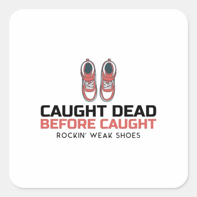 Sticker Carré Pris Mort Avant D'Attraper Les Faibles Chaussures  (Devant)