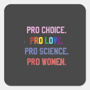 Sticker Carré Pro-Choice Pro-Life Pro-Science Pro-Femmes