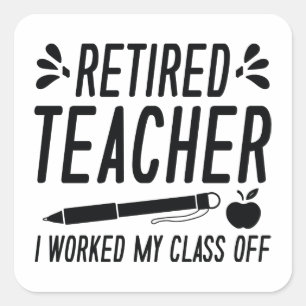 Sticker Carré Professeur Retraité J'Ai Travaillé Ma Classe
