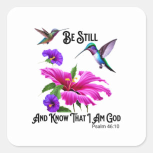 Sticker Carré Ps 46:10 Be Still and Know Hummingbird