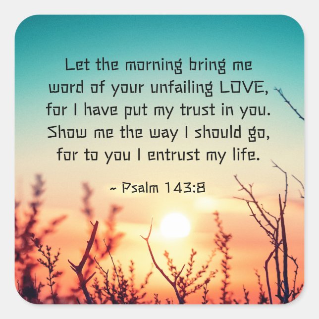 Sticker Carré Psaume 143:8 Parole de ton amour indéfectible leve (Devant)