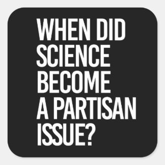 Sticker Carré Quand la science est-elle devenue partisane ?